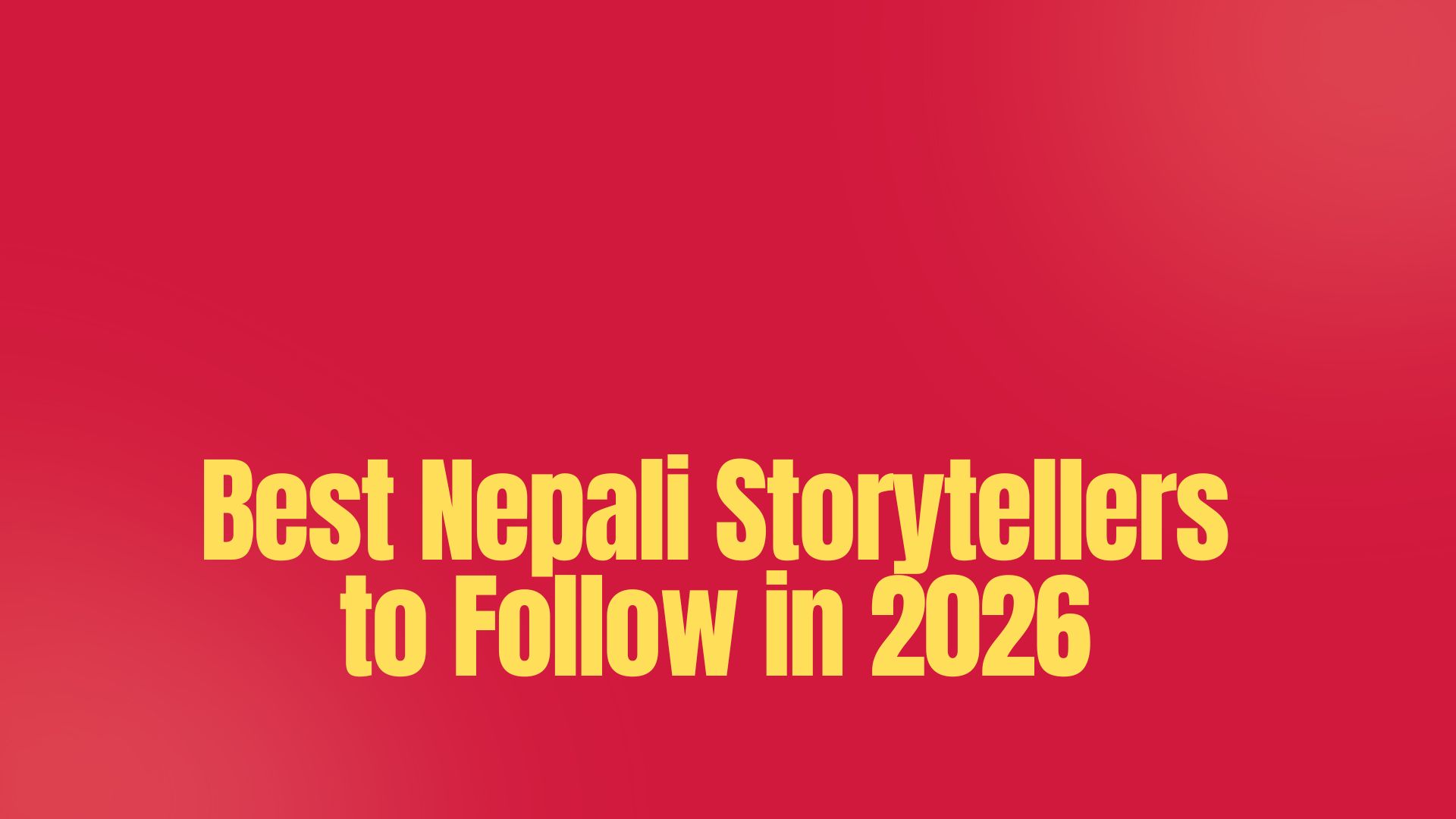 Best Nepali Storytellers to Follow in 2026