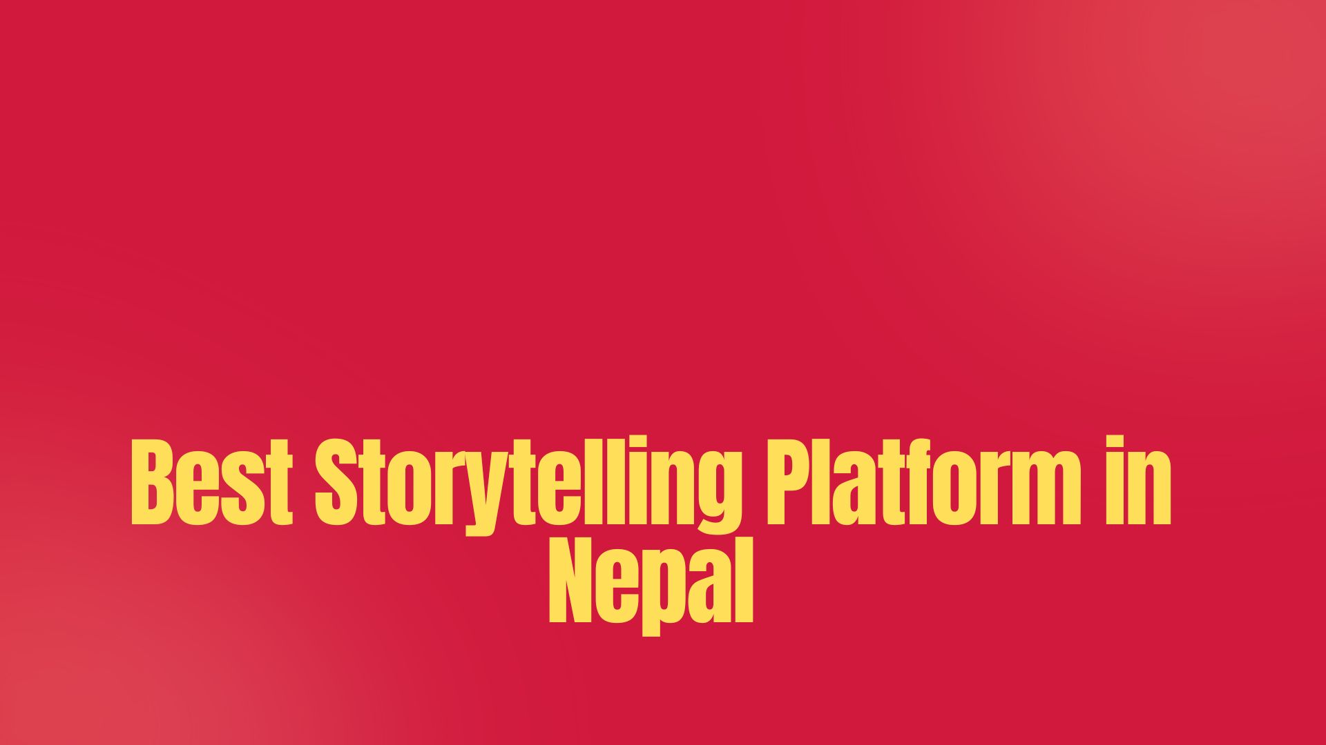 Best Storytelling Platform in Nepal